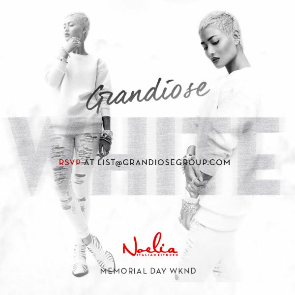 You’re Invited: #GrandioseWhite at Noelia for Memorial Day Weekend